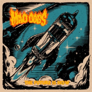 Mad Dogs | The Future Is Now 