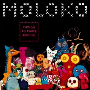 Moloko | Things To make And Do