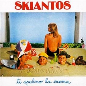 Skiantos | Ti Spalmo La Crema 