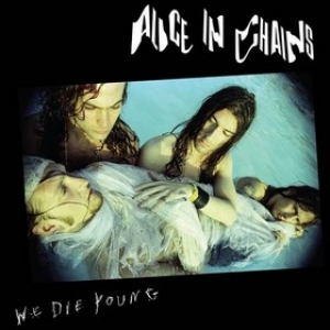 Alice In Chains | We Die Young 