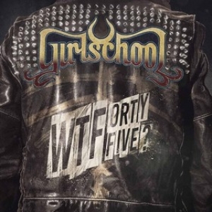 Girlschool | WTFortyFive?