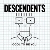 Descendents | Cool To Be You 