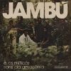 JambÃ¹ | e Os Mitico Sons da Amazonia 