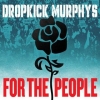 Dropkick Murphys | For The People 