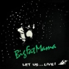 Big Fat Mama | Let Us ... Live!