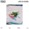 Foals | Life Is Yours 