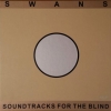 Swans | Soundtracks For The Blind 
