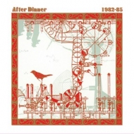 After Dinner | 1982-85