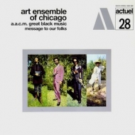 Art Ensemble Of Chicago | a.a.c.m., Great Black Music - Message To Our Folks 