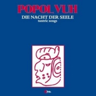 Popol Vuh | Die Nacht Der Seele (Tantric Songs)