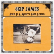 James Skip            | Jesus Is A Mighty Good Leader                               
