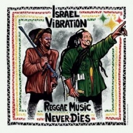 Israel Vibration | Reggae Music Never Dies 