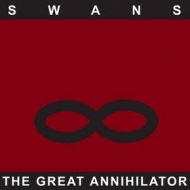 Swans | The Great Annihilator 